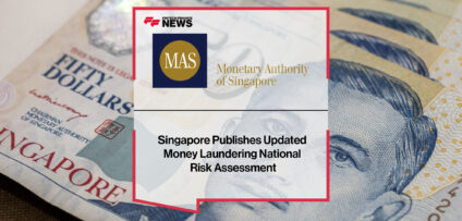 Singapore Publishes Updated Money Laundering National Risk Assessment | Fintech Finance News