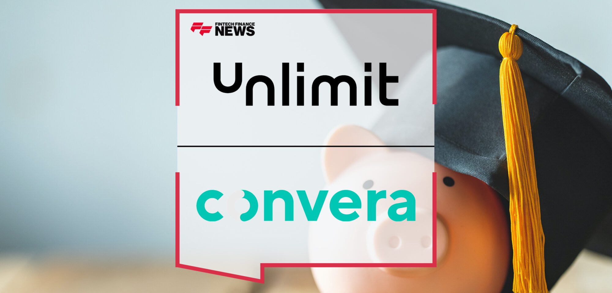 Unlimit and Convera Partner to Simplify Tuition Payments for Students in Developing Countries | Fintech Finance News