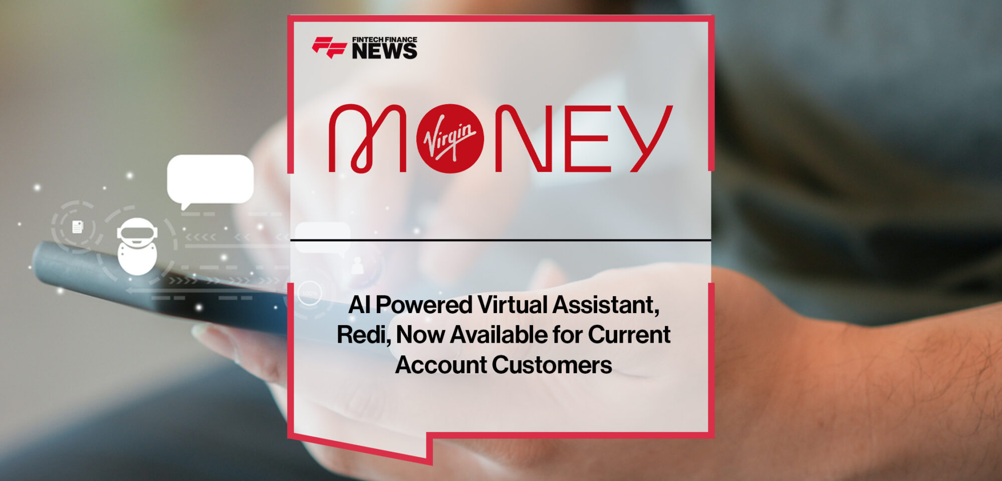 Virgin Money’s AI Powered Virtual Assistant, Redi, Now Available for Current Account Customers | FFNews