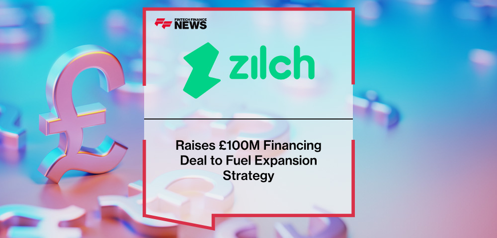 Zilch Raises £100M Financing Deal to Fuel Expansion Strategy
