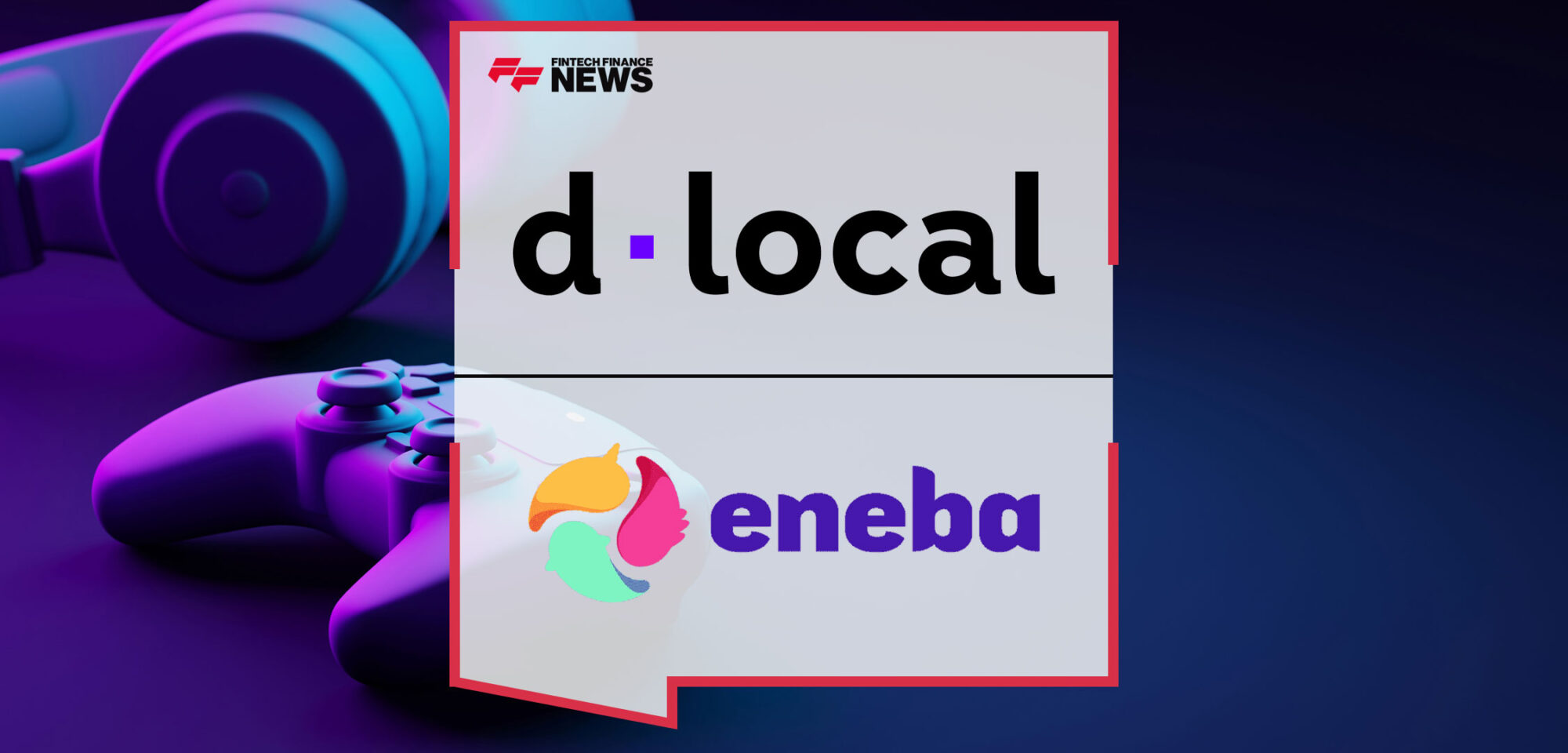 dLocal-and-Eneba-Partner-to-Enable-Accessible-Gaming-to-LATAM