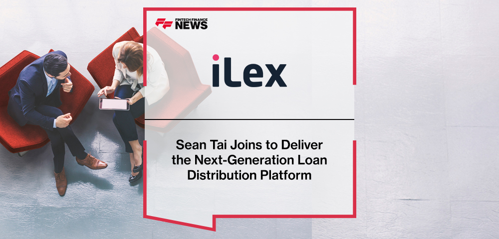 Sean Tai Joins iLex to Deliver the Next-Generation Loan Distribution Platform