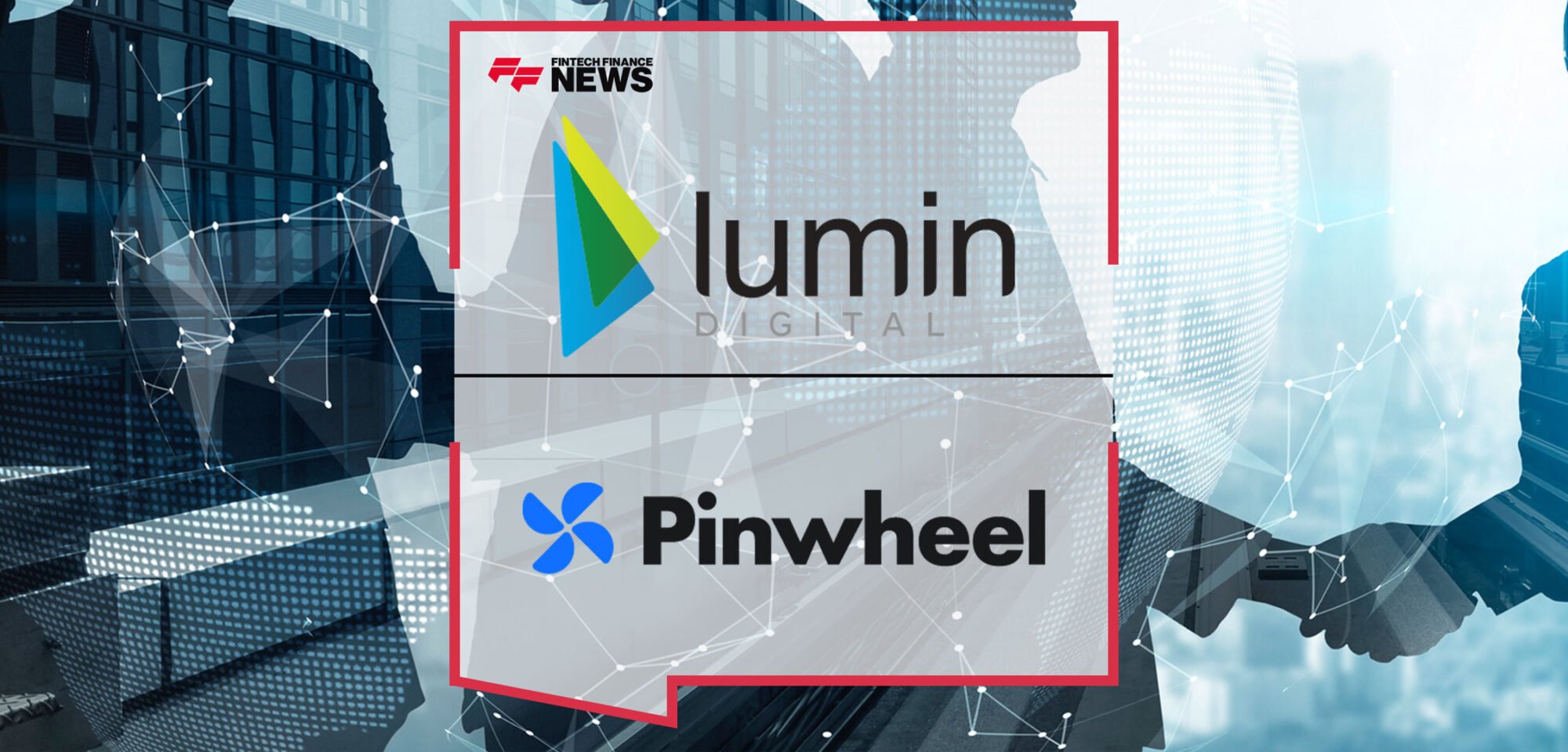 lumin-digital-announces-partnership-with-pinwheel-to-offer-banks-and-credit-unions-advanced-digital-deposit-switching-solution-pinwheel-prime
