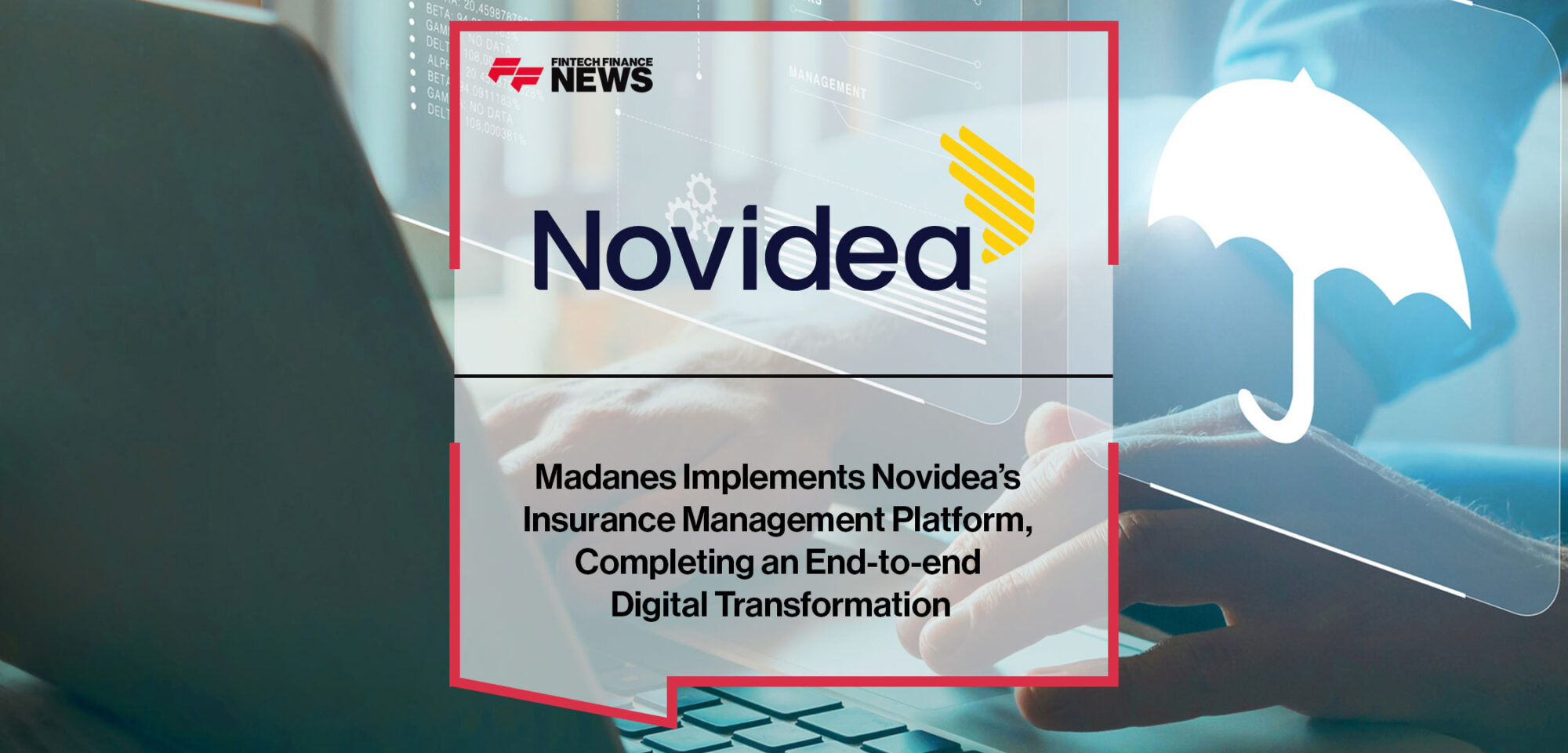 madanes-implements-novideas-insurance-management-platform-completing-an-end-to-end-digital-transformation
