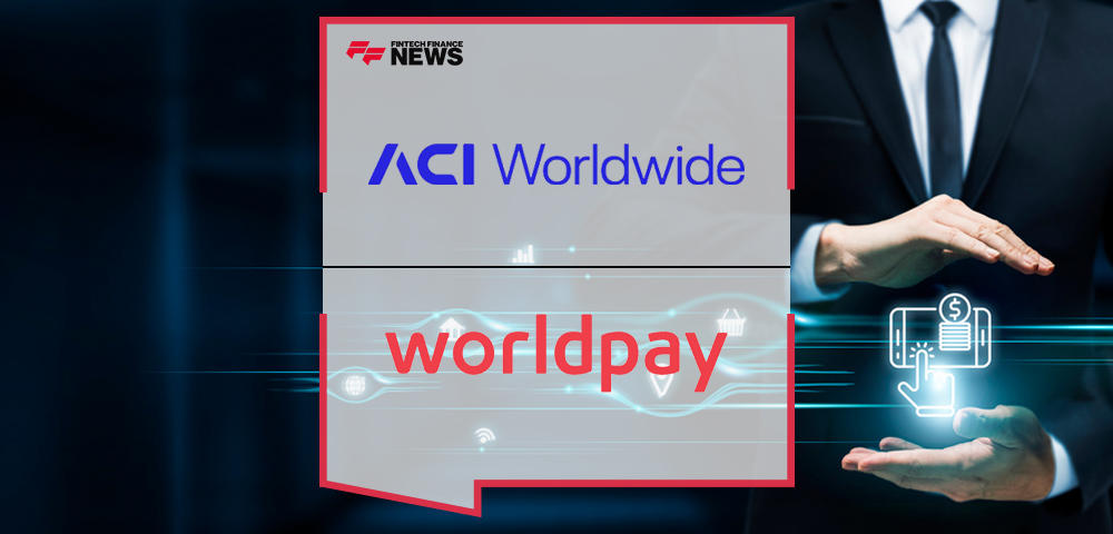 ACI Worldwide Extends Strategic Partnership with Worldpay