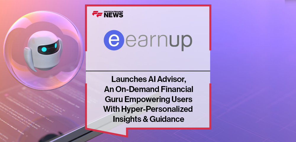 EarnUp Launches AI Advisor, An On-Demand Financial Guru Empowering Users With Hyper-Personalized Insights & Guidance