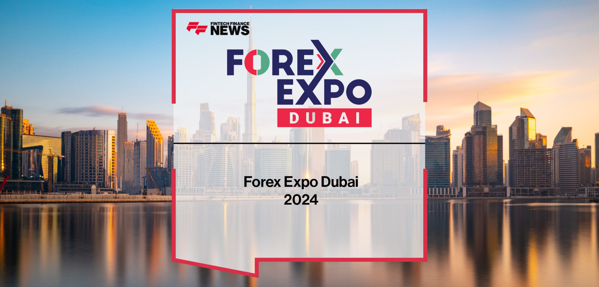 Forex Expo Dubai 2024 - FF News | Fintech Finance