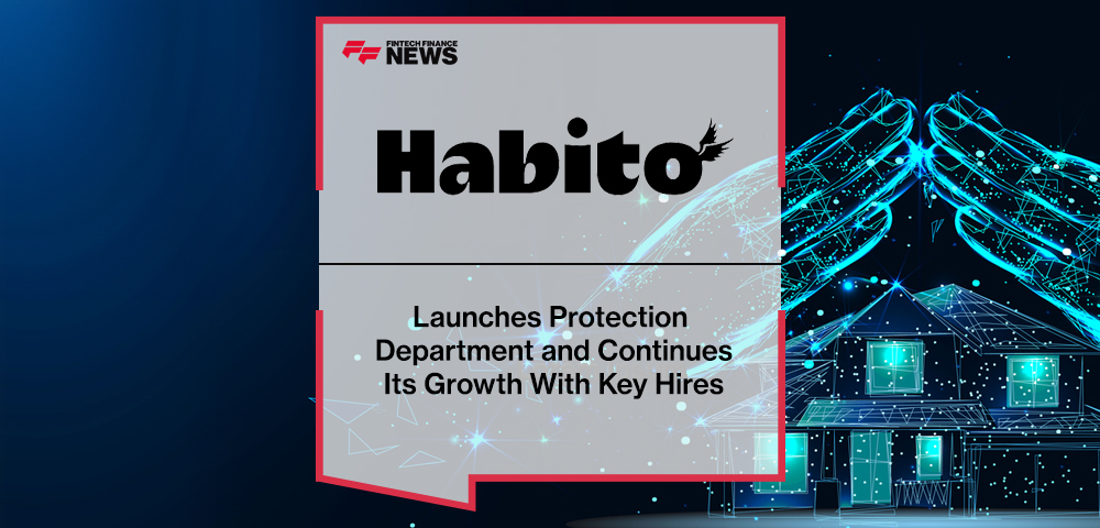 Habito Launches Protection Department and Continues Its Growth With Key Hires