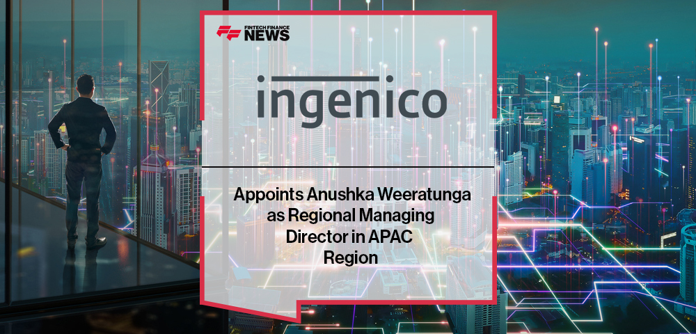 Ingenico Appoints Anushka Weeratunga as Regional Managing Director in APAC Region