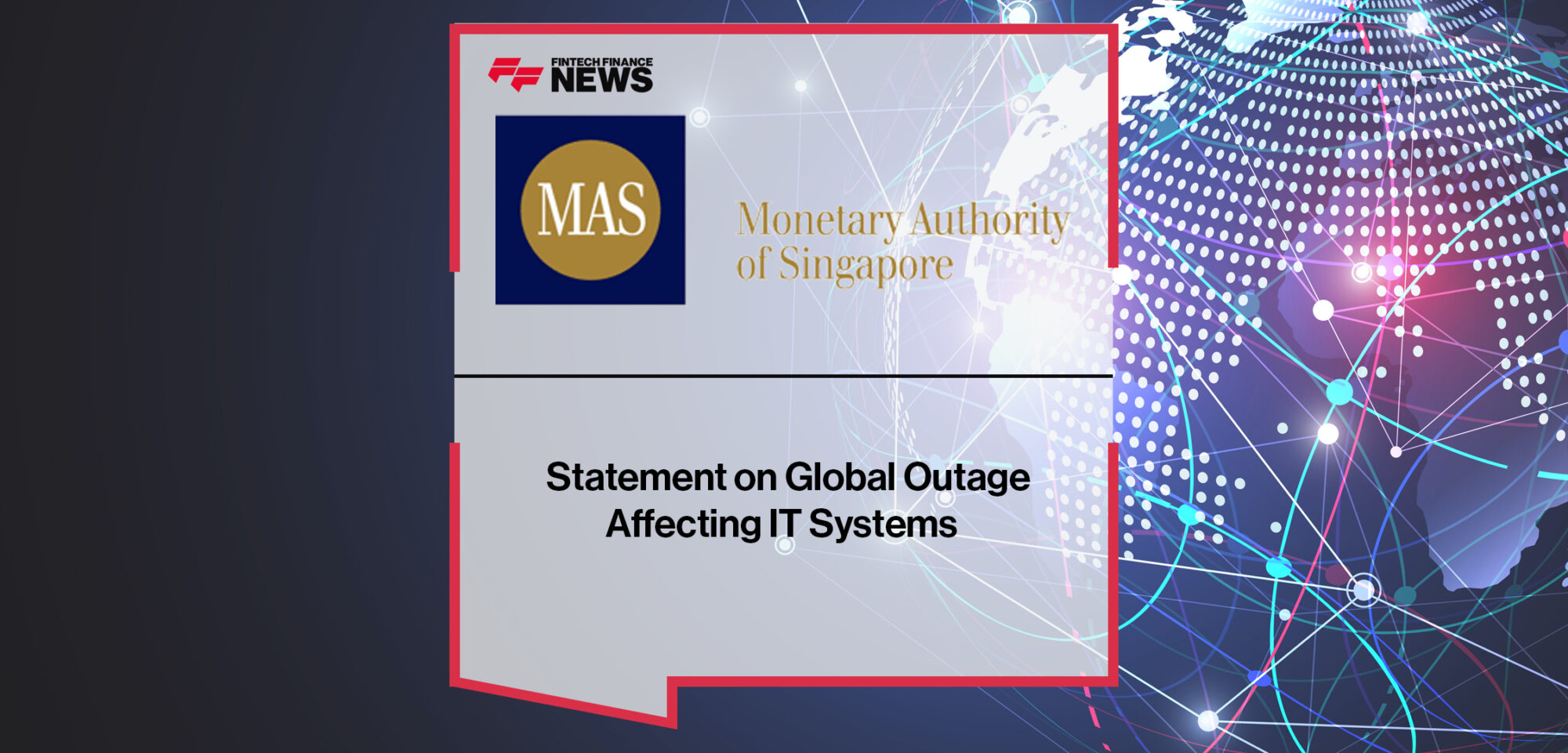 MAS Statement on Global Outage Affecting IT Systems | Fintech Finance News
