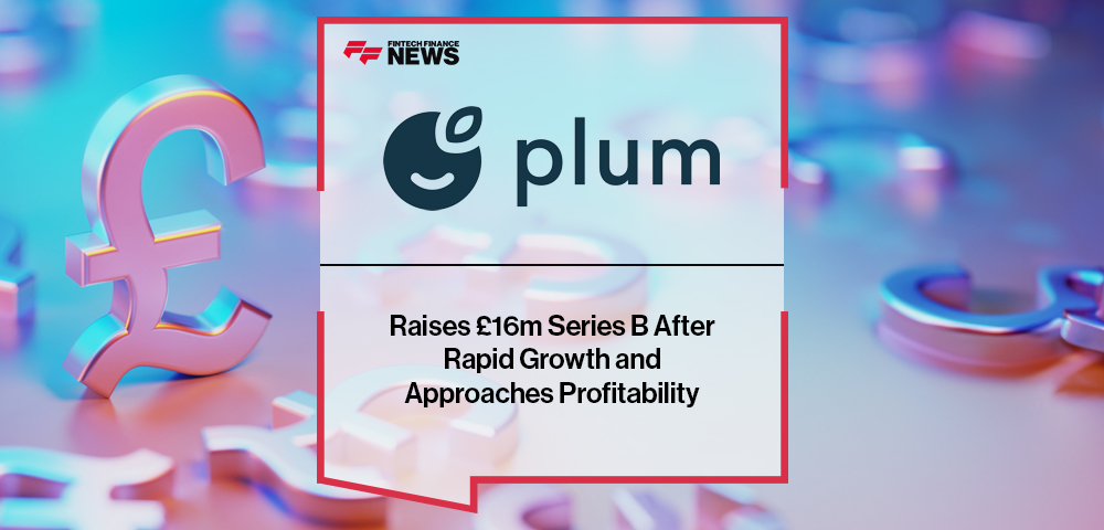 Plum Raises £16m Series B After Rapid Growth and Approaches Profitability