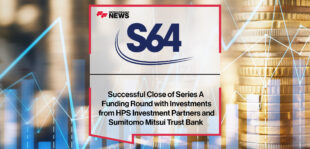 S64 Successful Close of Series A Funding Round with Investments from HPS Investment Partners and Sumitomo Mitsui Trust Bank | Fintech Finance News