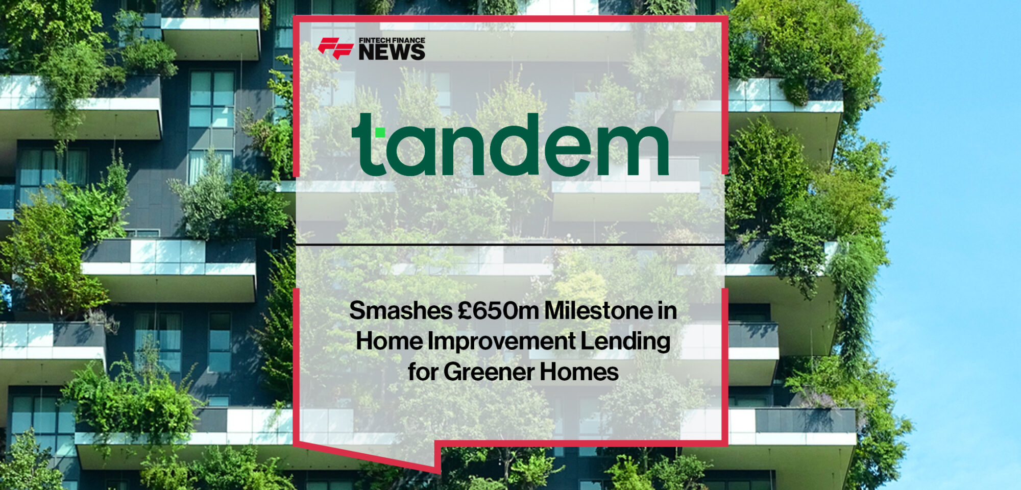 Tandem Bank Smashes £650m Milestone in Home Improvement Lending for Greener Homes | Fintech Finance News