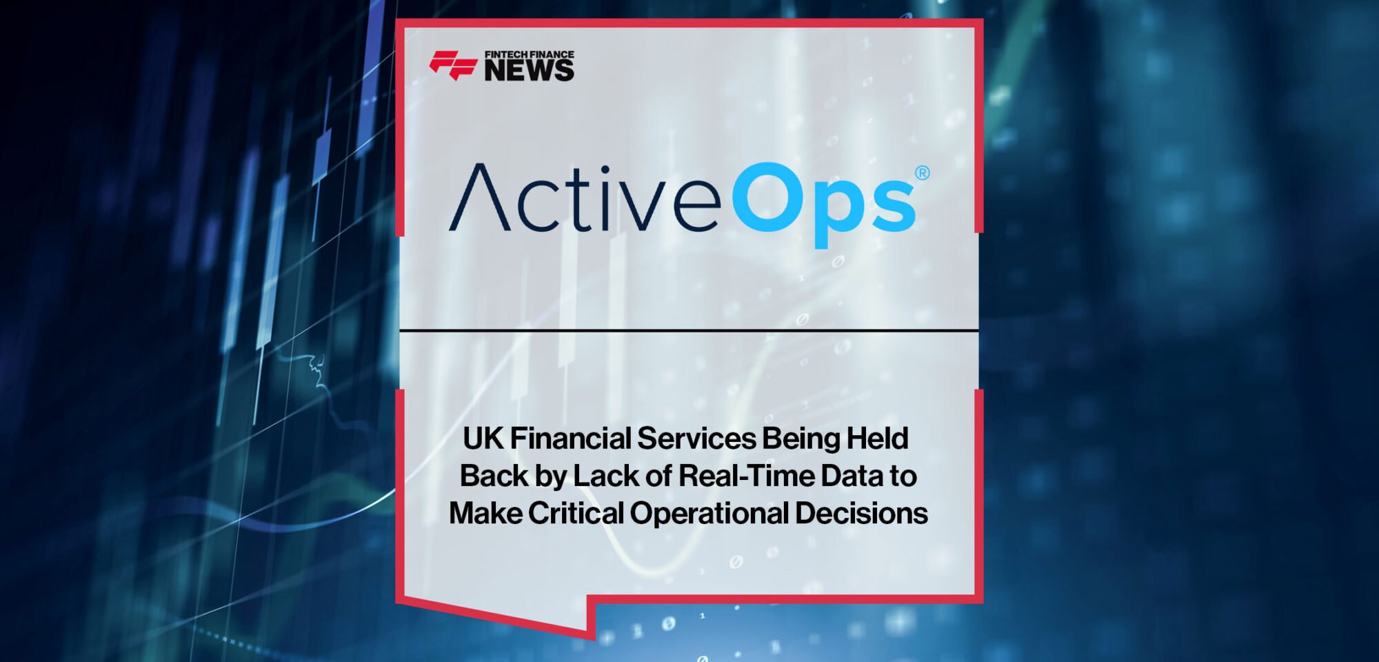 UK-Financial-Services-Being-Held-Back-by-Lack-of-Real-Time-Data-to-Make-Critical-Operational-Decisions