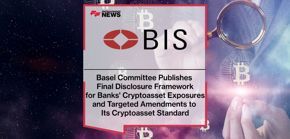 Basel Committee Publishes Final Disclosure Framework for Banks' Cryptoasset Exposures and Targeted Amendments to Its Cryptoasset Standard