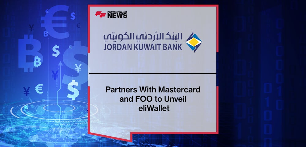 Jordan Kuwait Bank Partners With Mastercard and FOO to Unveil eliWallet