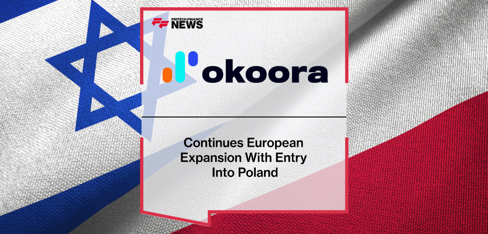 Fintech Startup Okoora Continues European Expansion With Entry Into Poland