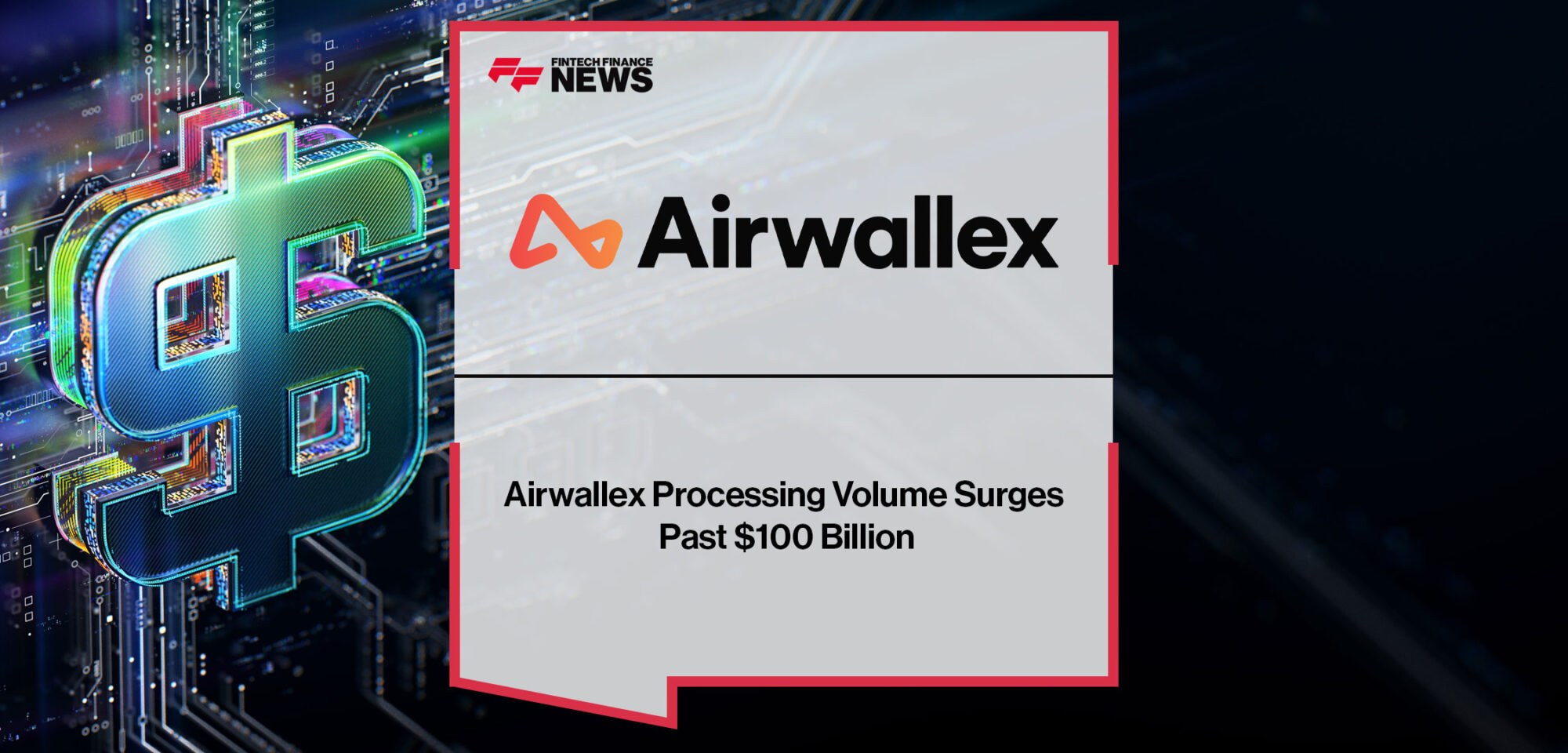 Airwallex-Processing-Volume-Surges-Past-$100-Billion