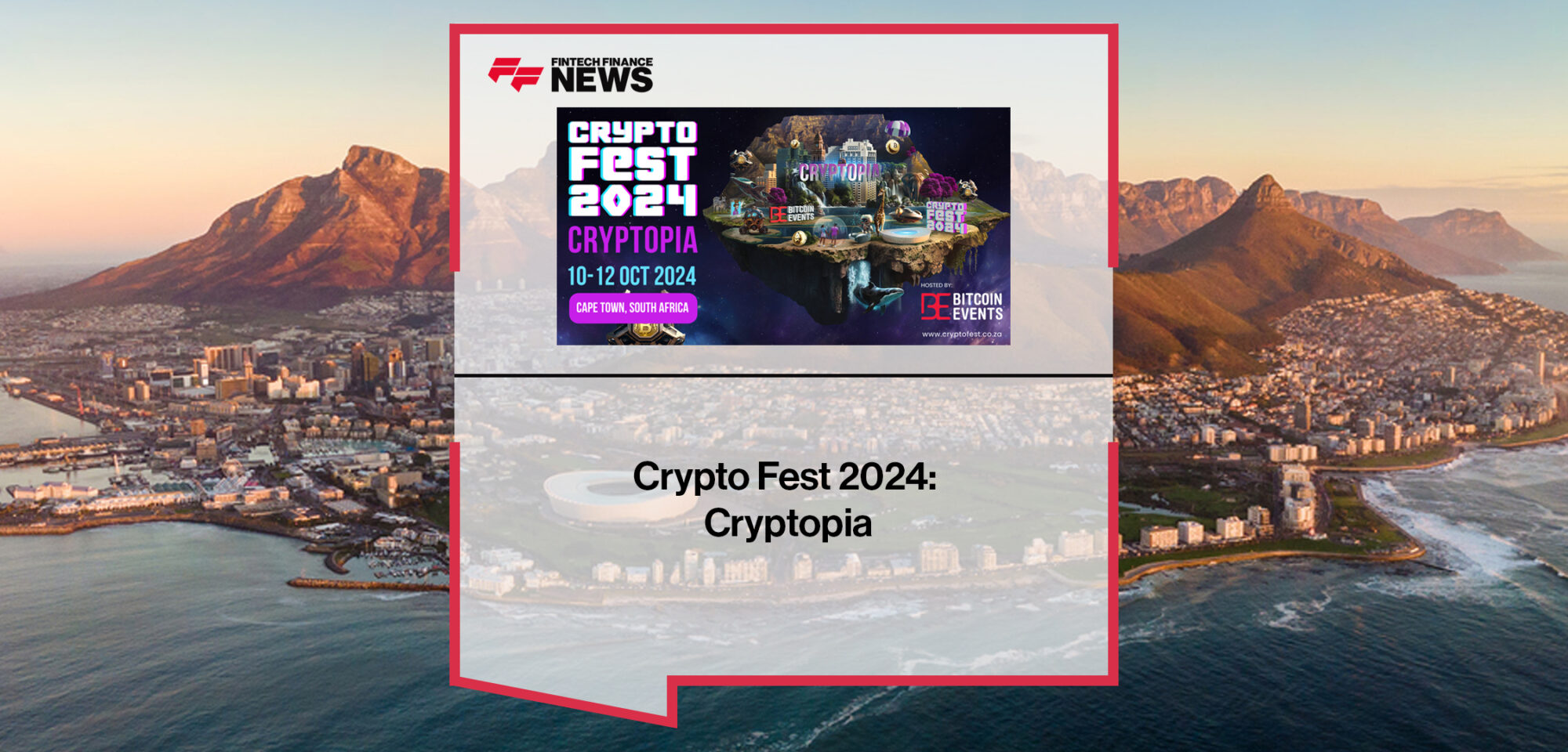 Crypto Fest 2024: Cryptopia - FF News | Fintech Finance