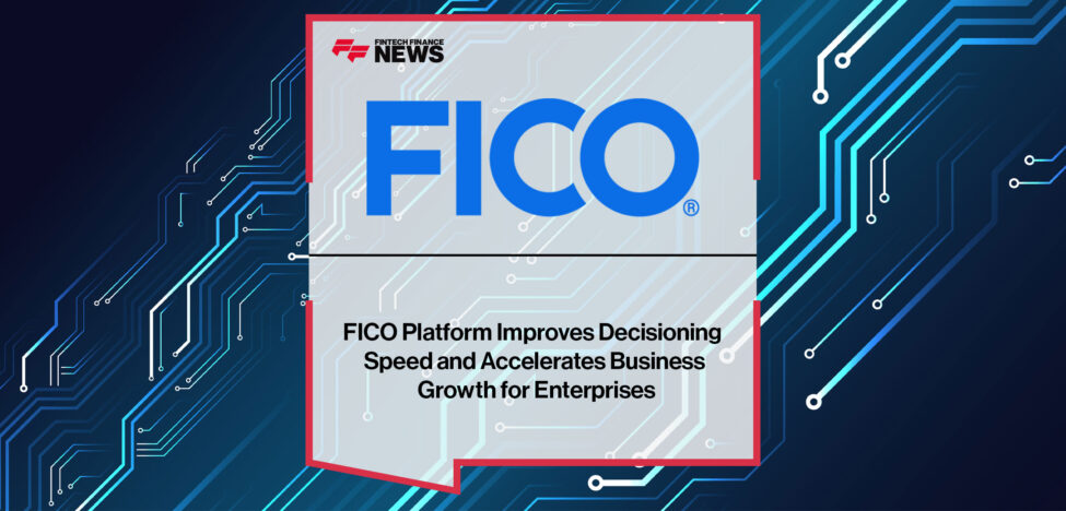 FICO Platform Improves Decisioning Speed and Accelerates Business ...