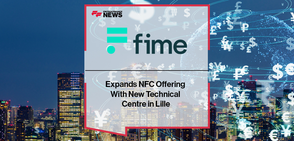 Fime Expands NFC Offering With New Technical Centre in Lille