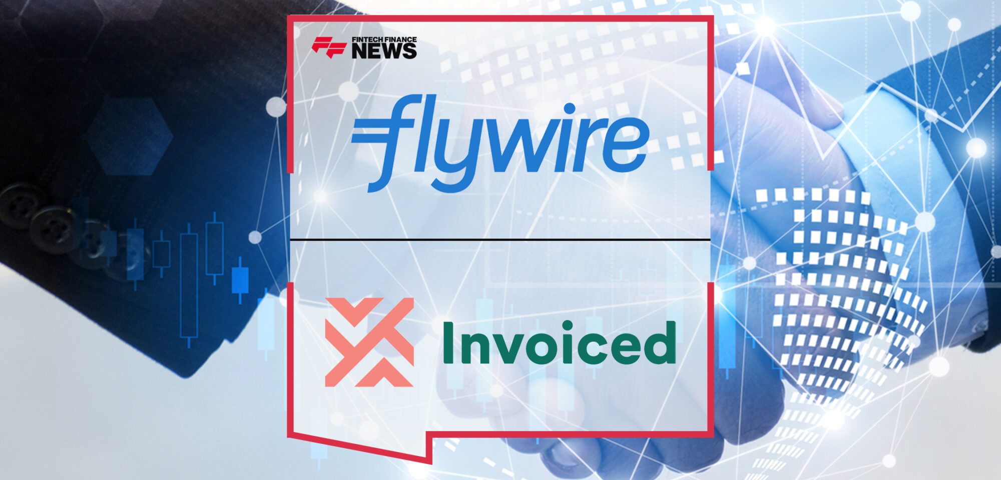 Flywire Acquires Invoiced to Bolster its Global B2B Payment Network with Award-Winning Accounts Receivable SaaS Platform | Fintech Finance News