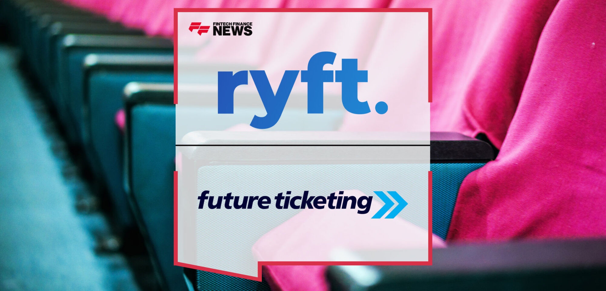 Future-Ticketing-Looks-Forward-with-Ryft-Partnership