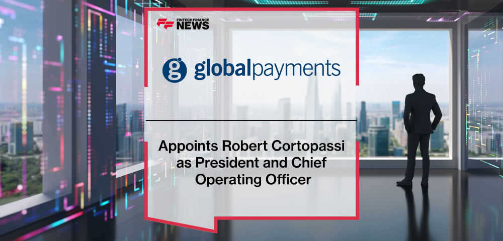 Global Payments Appoints Robert Cortopassi as President and Chief Operating Officer