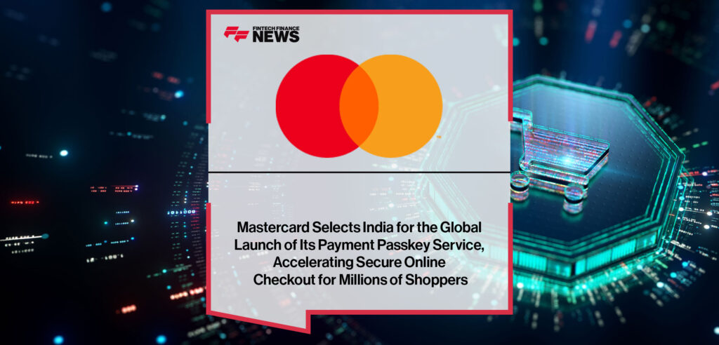 Mastercard Selects India for the Global Launch of Its Payment Passkey ...