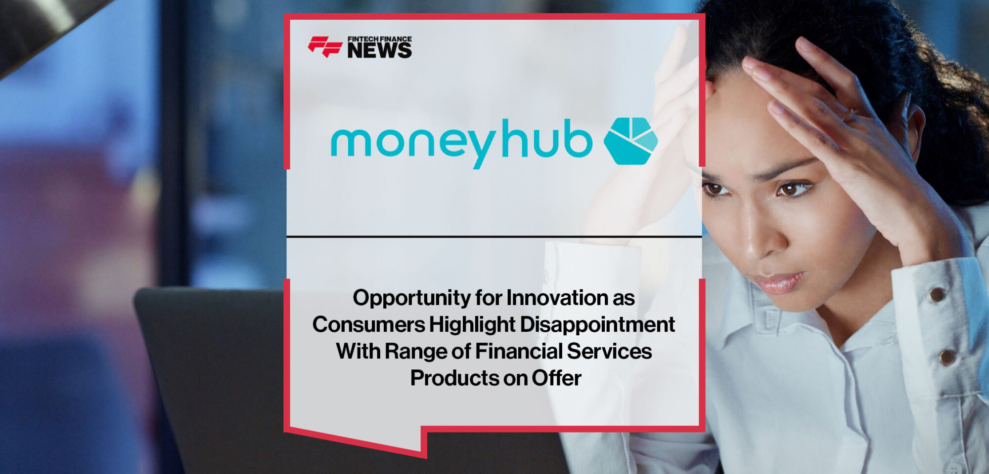 Opportunity-for-Innovation-as-Consumers-Highlight-Disappointment-With-Range-of-Financial-Services-Products-on-Offer