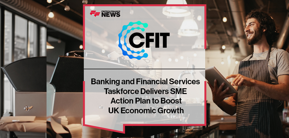 Banking and Financial Services Taskforce Delivers SME Action Plan to Boost UK Economic Growth