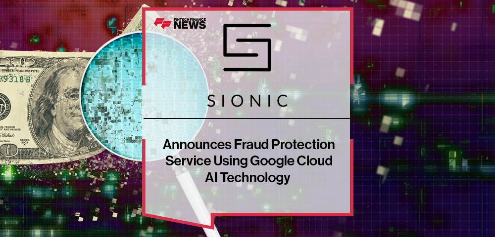 Sionic Announces Fraud Protection Service Using Google Cloud AI Technology