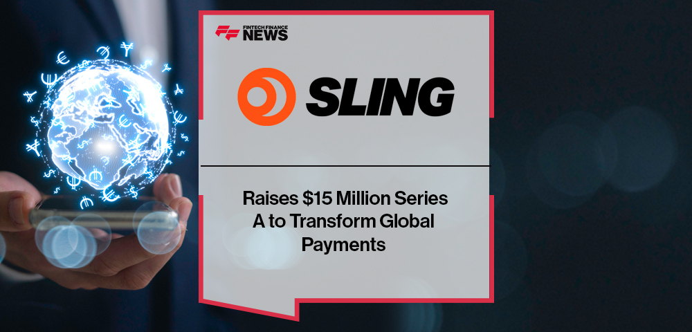 Sling Money Raises $15 Million Series A to Transform Global Payments