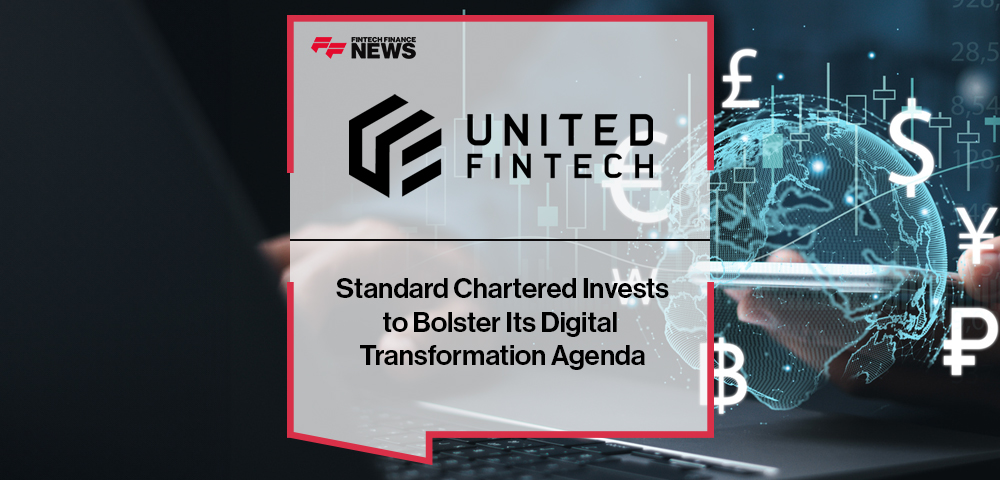 Standard Chartered Invests in United Fintech to Bolster Its Digital Transformation Agenda