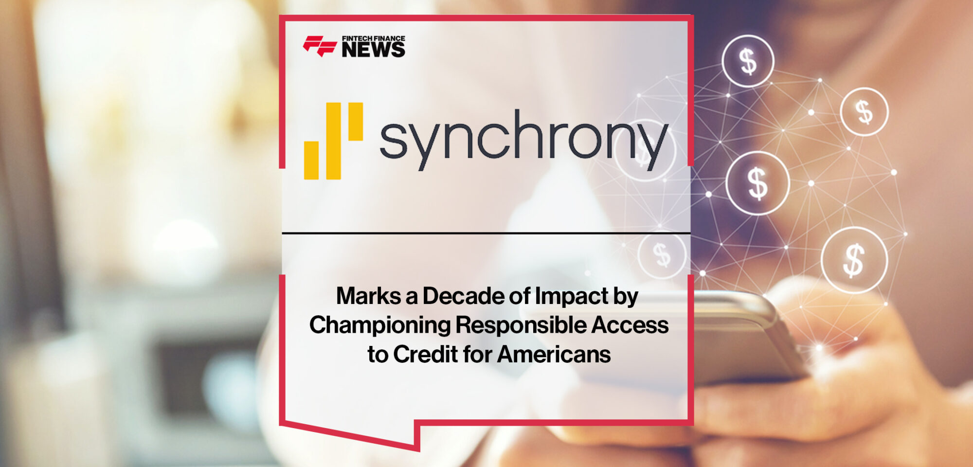 Synchrony Marks a Decade of Impact by Championing Responsible Access to Credit for Americans | Fintech Finance News