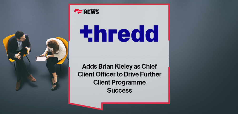 Thredd Adds Brian Kieley as Chief Client Officer to Drive Further Client Programme Success