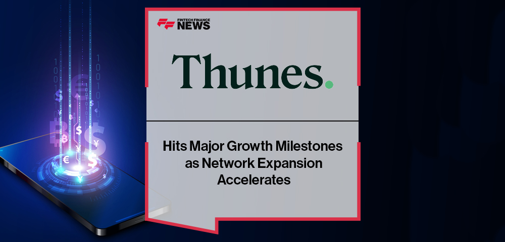 Thunes Hits Major Growth Milestones as Network Expansion Accelerates