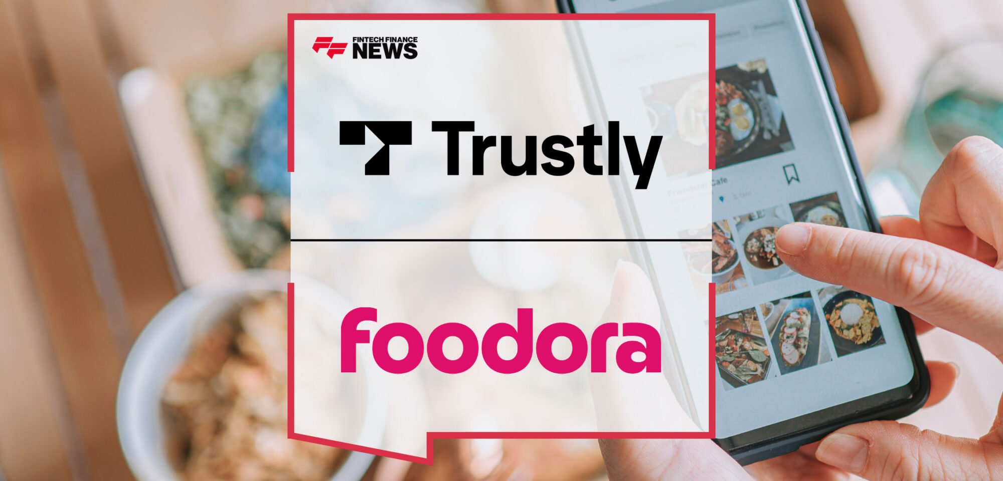 Trustly-and-Foodora-Join-Forces-to-Offer-Open-Banking-Payments-Solution