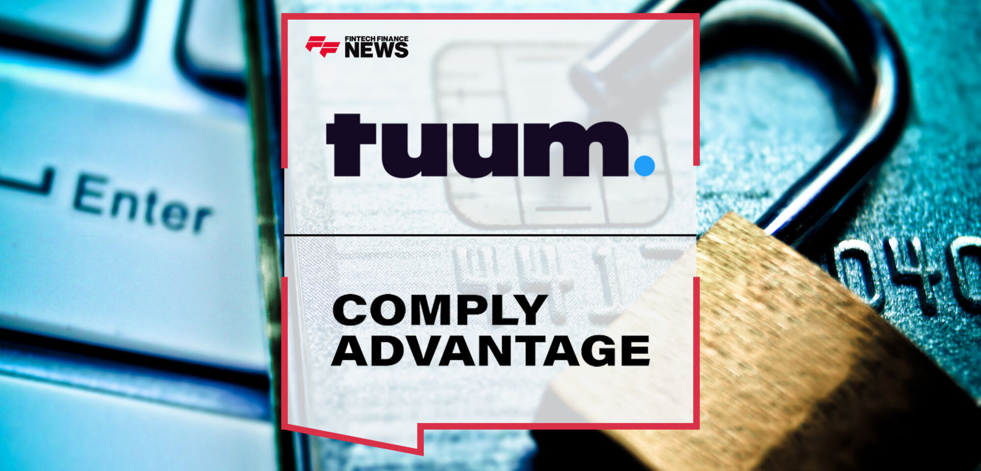 Tuum-Partners-With-ComplyAdvantage-To-Deliver-Faster-Compliance,-Reduced-Risk-And-Enhanced-Operational-Efficiency