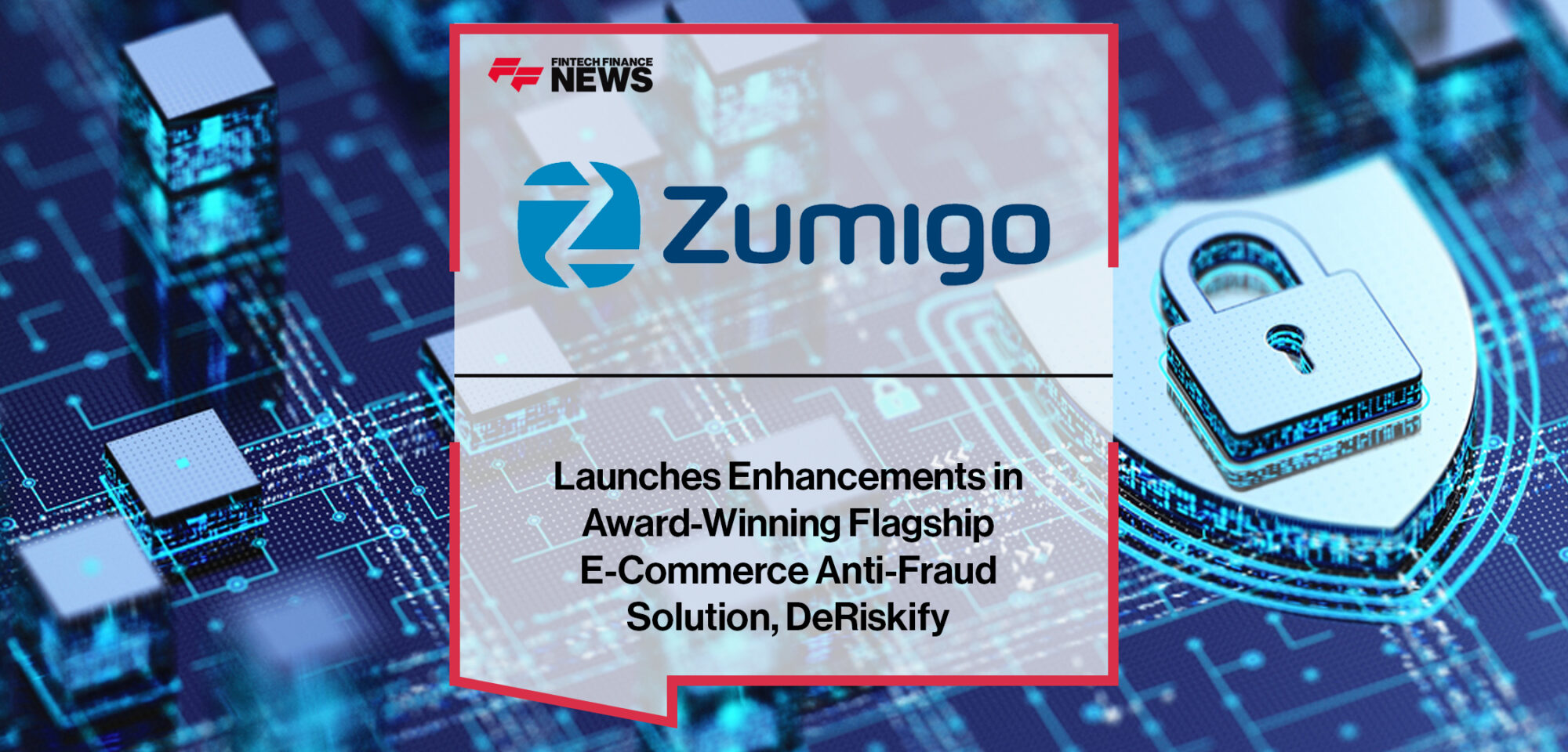 Zumigo Launches Enhancements in Award-Winning Flagship E-Commerce Anti-Fraud Solution, DeRiskify | Fintech Finance News