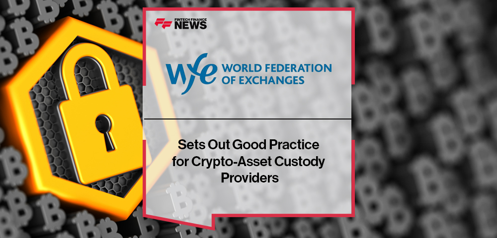 The World Federation of Exchanges Sets Out Good Practice for Crypto-Asset Custody Providers
