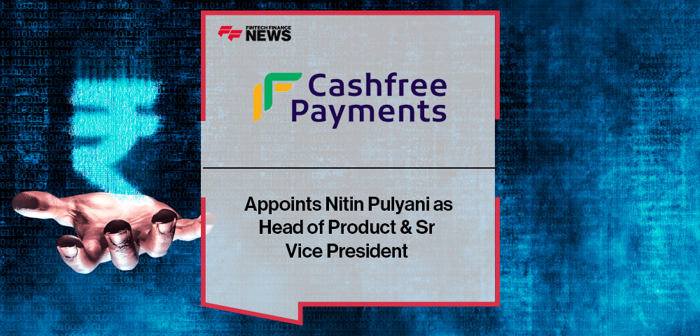 Cashfree Payments Appoints Nitin Pulyani as Head of Product & Sr Vice President