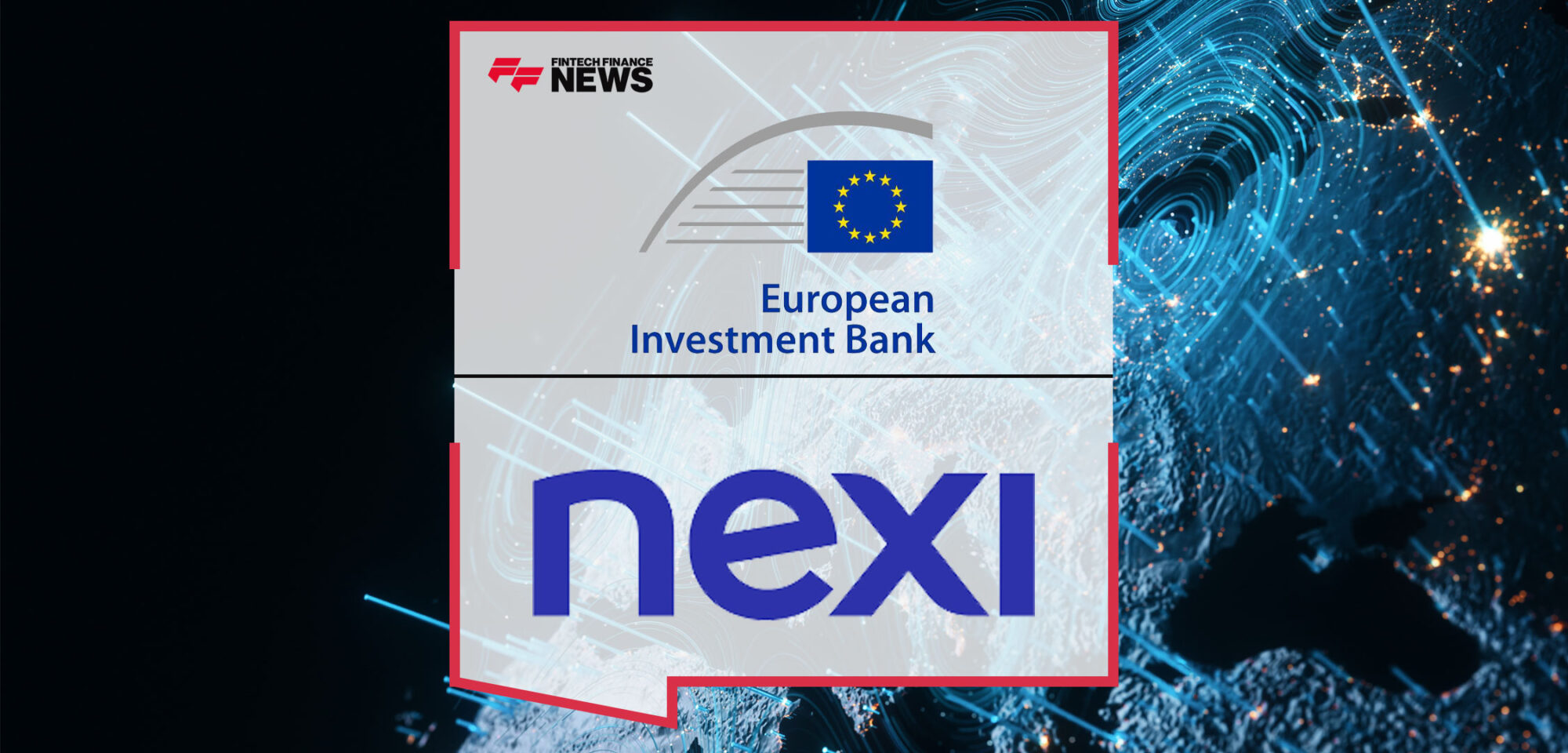 EIB-Provides-€220-Million-to-Nexi-to-Back-Digital-Payment-Innovation-in-Europe