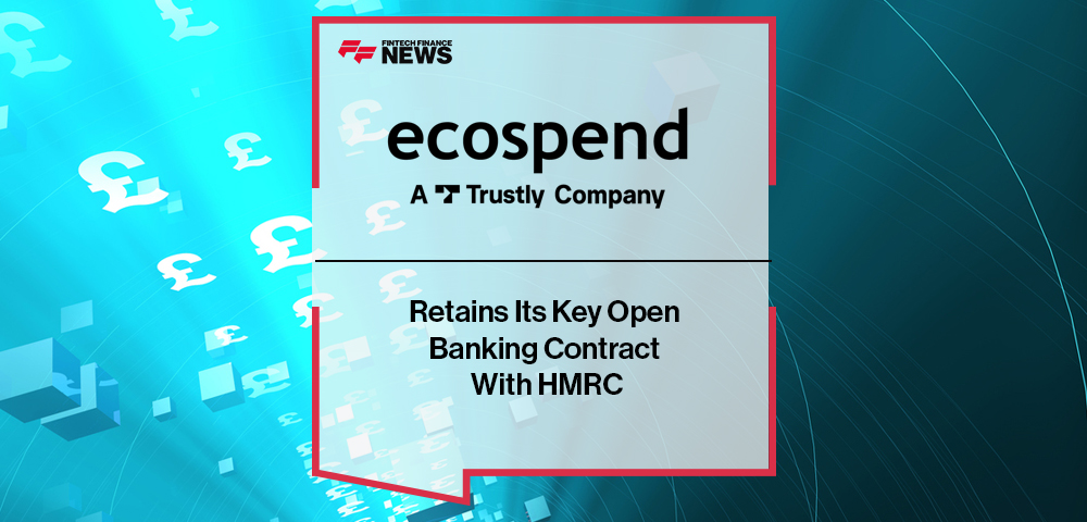 Trustly’s Ecospend Retains Its Key Open Banking Contract With HMRC