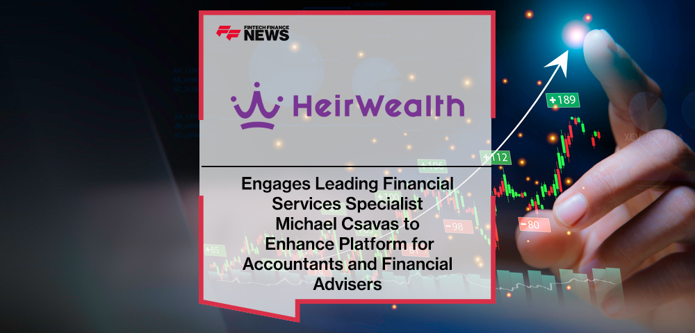 HeirWealth Engages Leading Financial Services Specialist Michael Csavas to Enhance Platform for Accountants and Financial Advisers