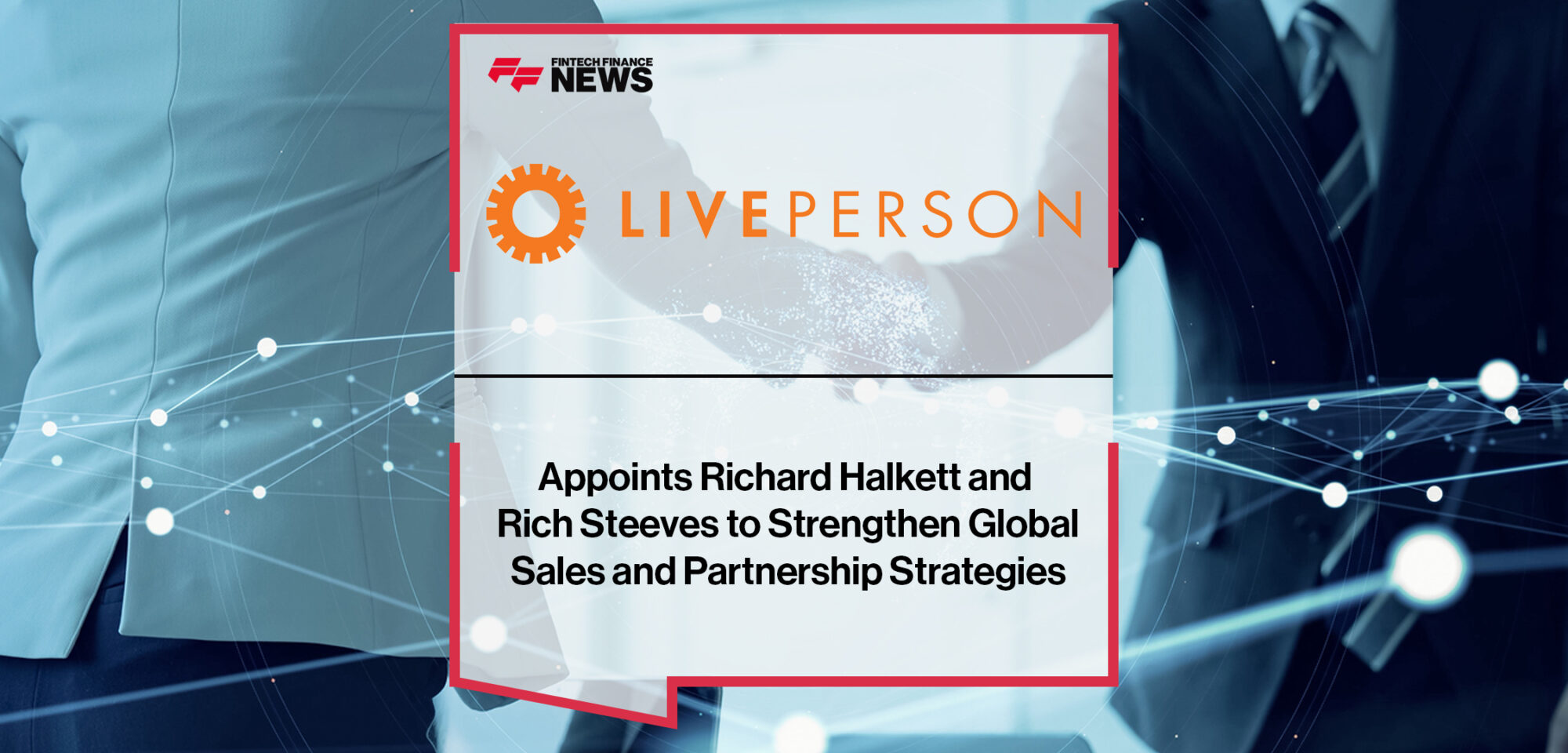 LivePerson Appoints Richard Halkett and Rich Steeves to Strengthen Global Sales and Partnership Strategies | FFNews