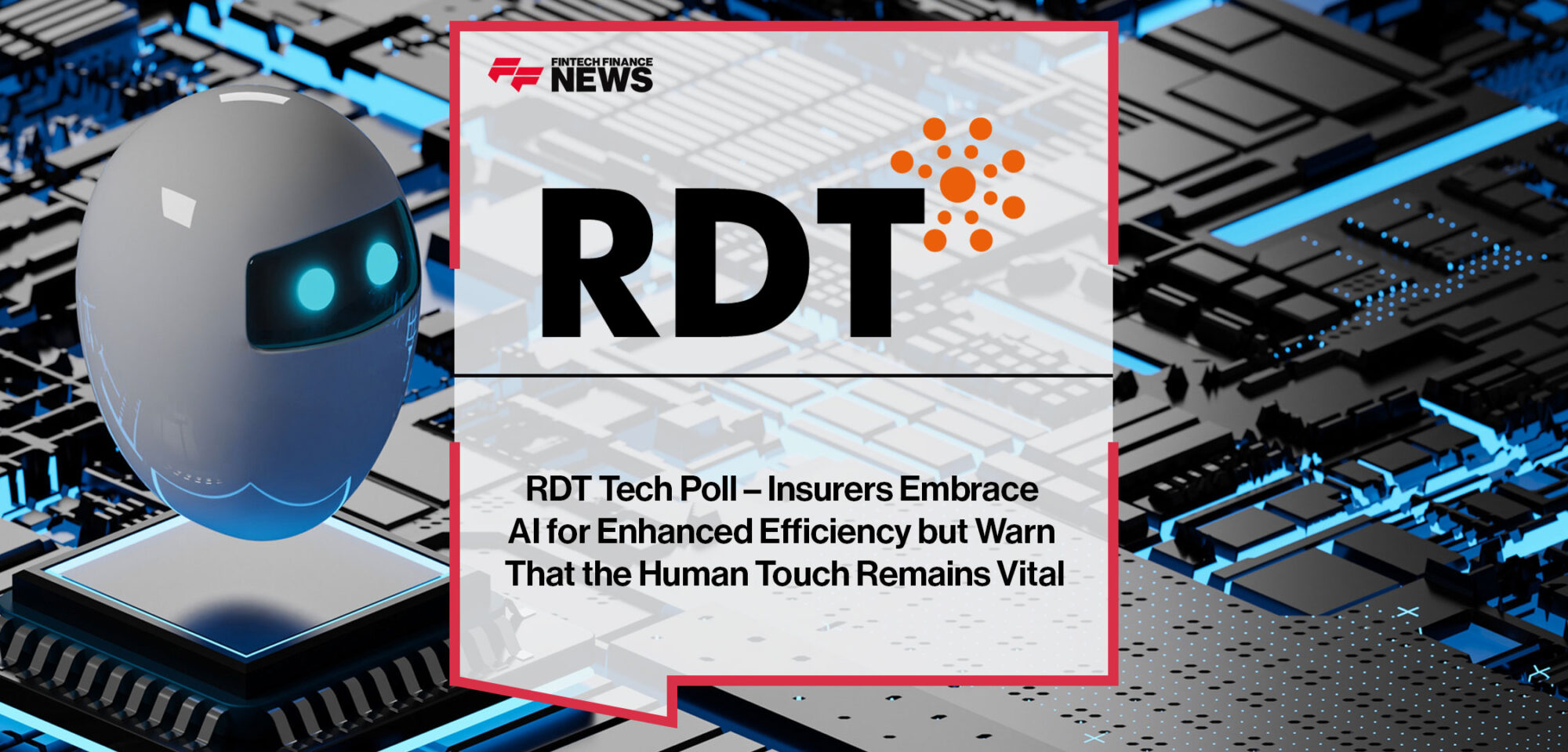 RDT-Tech-Poll-Insurers-Embrace-AI-for-Enhanced-Efficiency-but-Warn-That-the-Human-Touch-Remains-Vital