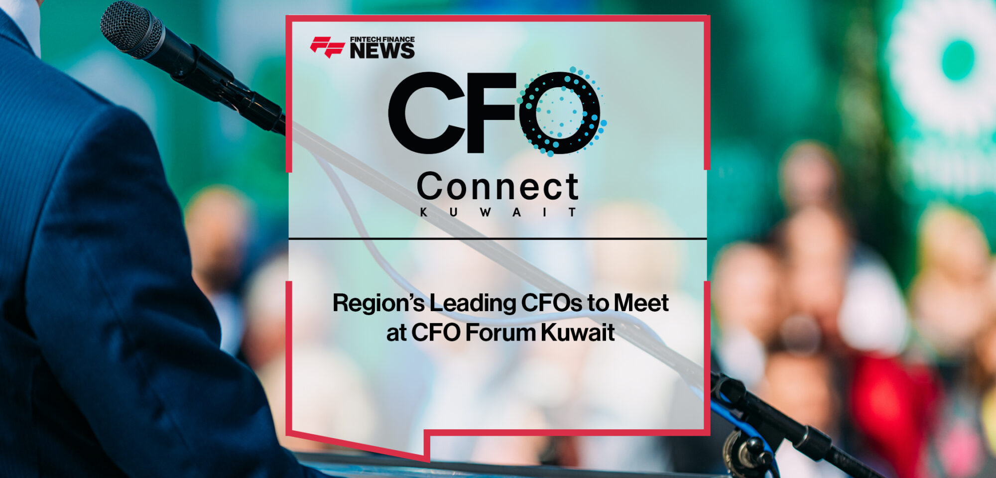 Region’s Leading CFOs to Meet at CFO Forum Kuwait | FFNews