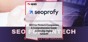 SEO for Fintech Companies: A Comprehensive Guide to Driving Digital Growth
