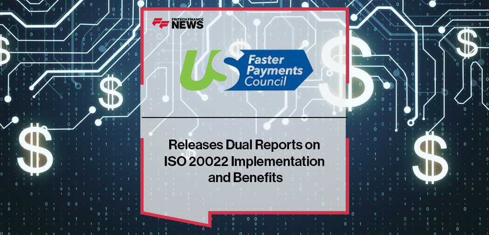 U.S. Faster Payments Council Releases Dual Reports on ISO 20022 Implementation and Benefits